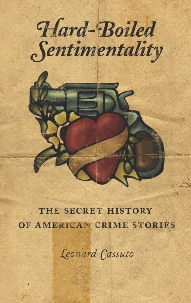 HardBoiled Sentimentality: The Secret History of American Crime Stories,Used