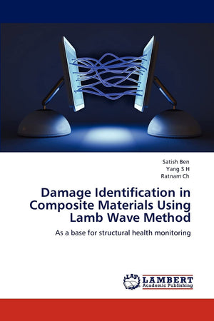Damage Identification in Composite Materials Using Lamb Wave Method: As a base for structural health monitoring,Used