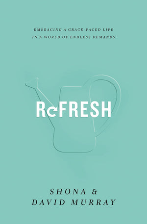 Refresh: Embracing A Gracepaced Life In A World Of Endless Demands