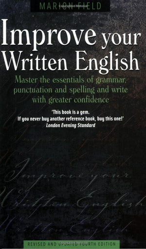 Improve Your Written English : Master the Essentials of Grammar; Punctuation and Spelling and Write With Greater Confidence,Used