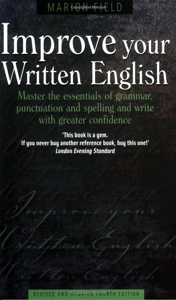Improve Your Written English : Master the Essentials of Grammar; Punctuation and Spelling and Write With Greater Confidence,Used