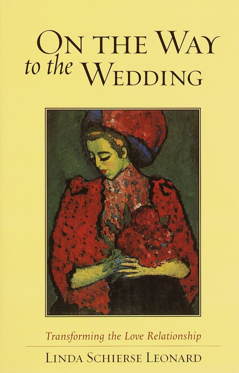 On the Way to the Wedding: Transforming the Love Relationship,New