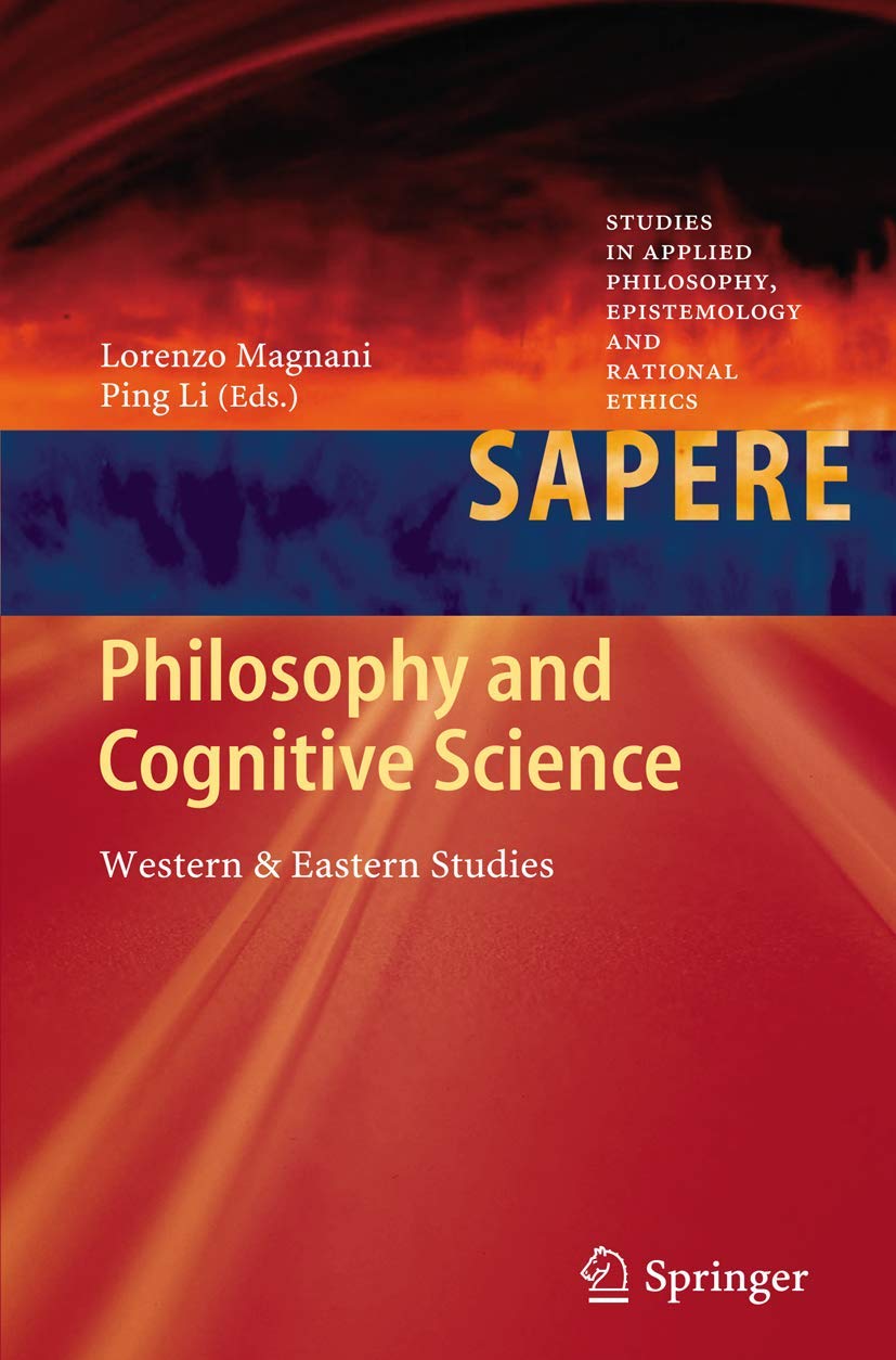 Philosophy And Cognitive Science: Western & Eastern Studies (Studies In Applied Philosophy, Epistemology And Rational Ethics, 2),Used