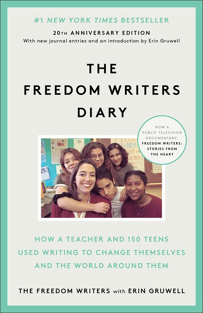 The Freedom Writers Diary: How A Teacher And 150 Teens Used Writing To Change Themselves And The World Around Them