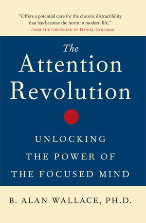 The Attention Revolution: Unlocking The Power Of The Focused Mind,Used