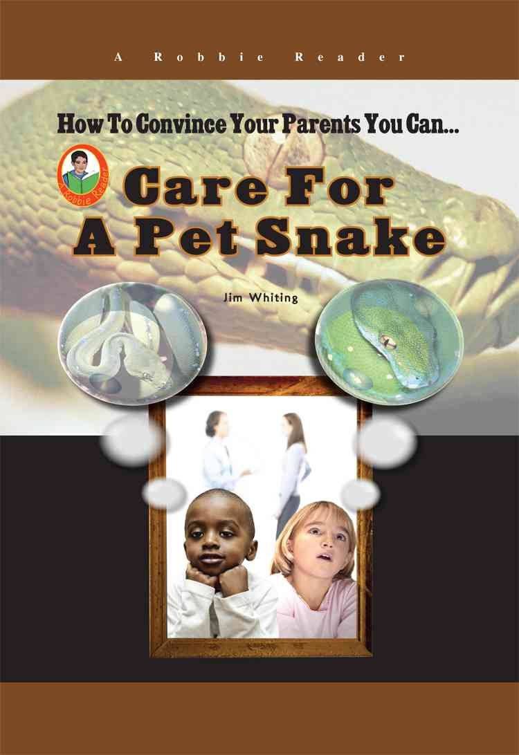 Care for a Pet Snake (How to Convince Your Parents You Can...) (Robbie Readers: How to Convince Your Parents You Can...),Used