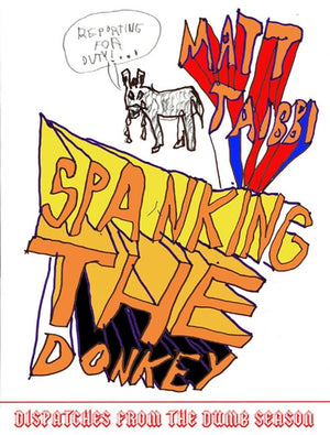 Spanking The Donkey: Dispatches From The Dumb Season,Used