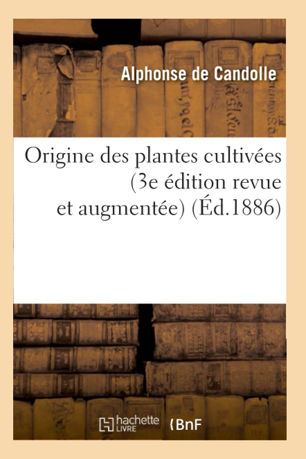 Origine Des Plantes Cultives (3E Dition Revue Et Augmente) (D.1886) (Savoirs Et Traditions) (French Edition),Used