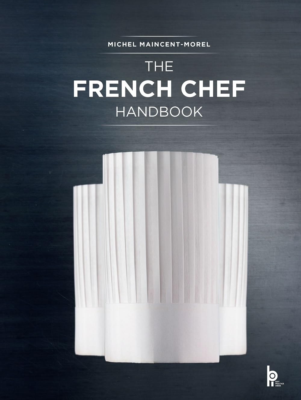 The French Chef Handbook (Revised Edition): La cuisine de rfrence