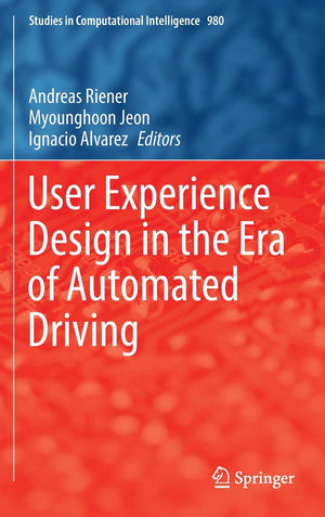 User Experience Design in the Era of Automated Driving (Studies in Computational Intelligence, 980),Used