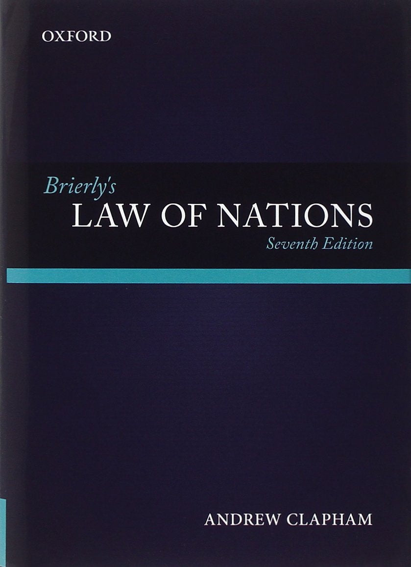 Brierly's Law of Nations: An Introduction to the Role of International Law in International Relations,New