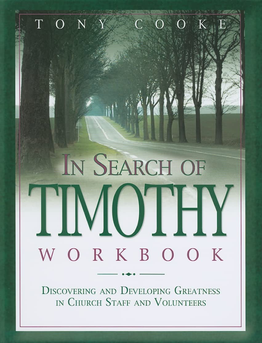 In Search Of Timothy Workbook: Discovering And Developing Greatness In Church Staff And Volunteers