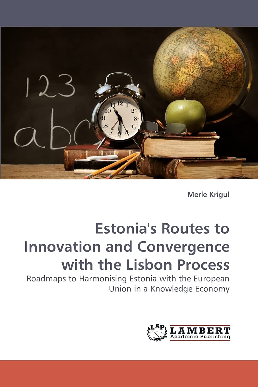 Estonia's Routes to Innovation and Convergence with the Lisbon Process: Roadmaps to Harmonising Estonia with the European Union ,Used