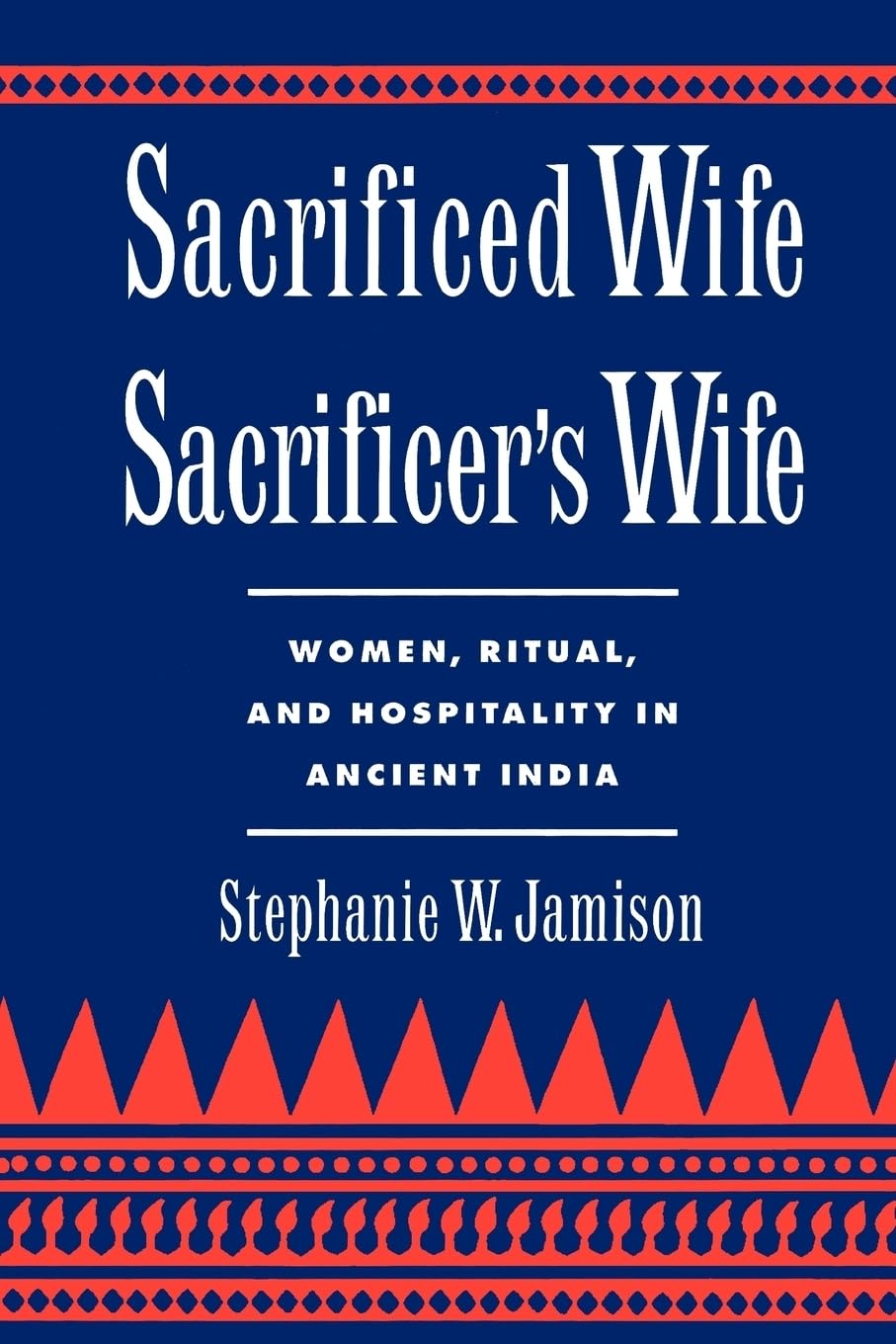Sacrificed Wife/Sacrificer's Wife: Women, Ritual, and Hospitality in Ancient India (Oxford Early Christian Studies (Paperback)),Used