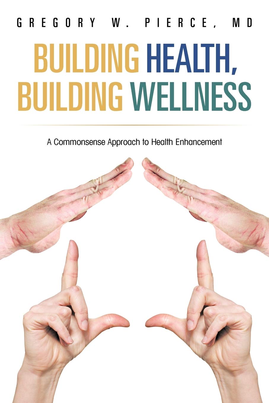 Building Health, Building Wellness: A Commonsense Approach To Health Enhancement,Used