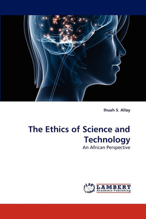 The Ethics of Science and Technology: An African Perspective,Used