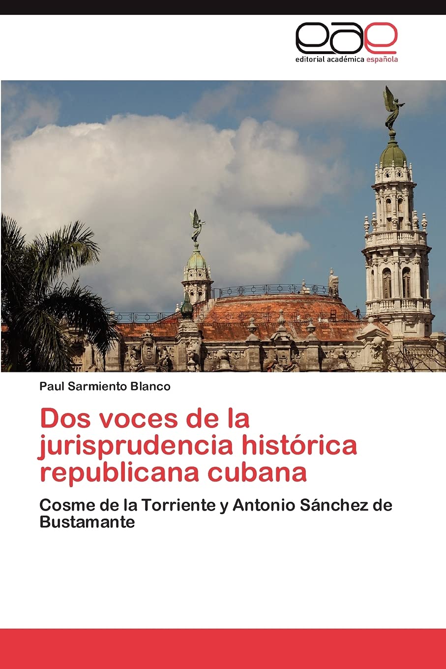 Dos voces de la jurisprudencia histrica republicana cubana: Cosme de la Torriente y Antonio Snchez de Bustamante (Spanish Ed,Used