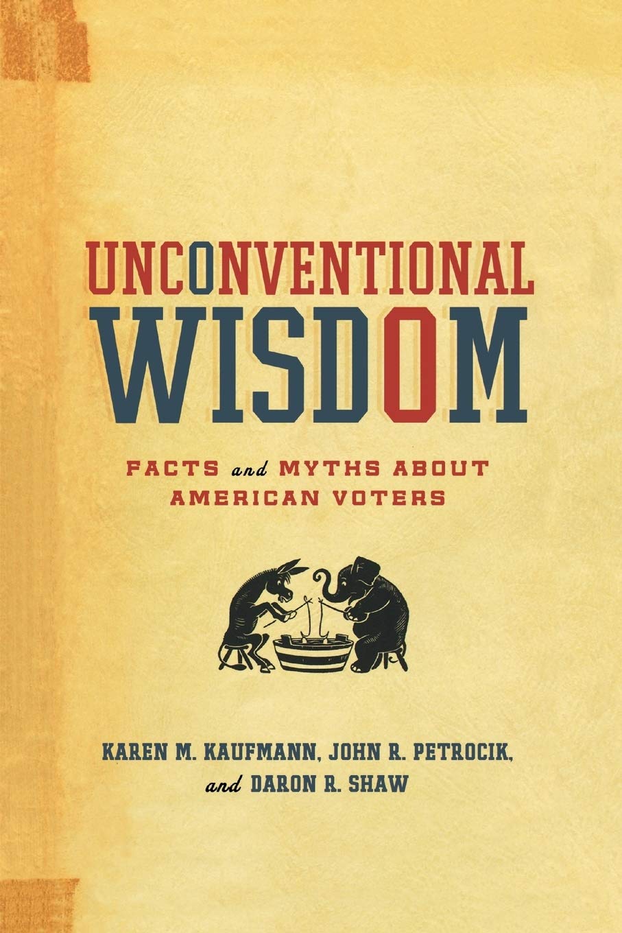 Unconventional Wisdom: Facts and Myths About American Voters,Used