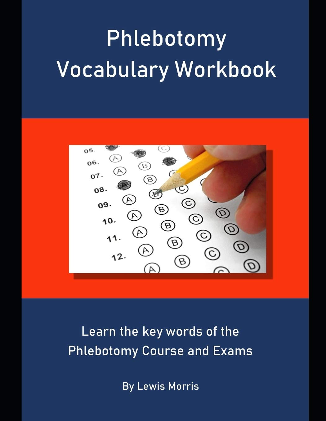 Phlebotomy Vocabulary Workbook: Learn the key words of the Phlebotomy Course and Exams,Used