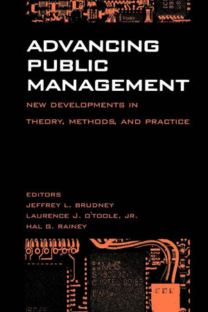 Advancing Public Management: New Developments in Theory, Methods, and Practice (Not In A Series),Used