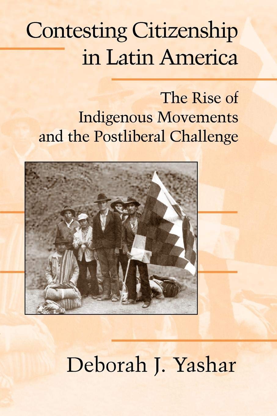 Contesting Citizenship In Latin America: The Rise Of Indigenous Movements And The Postliberal Challenge (Cambridge Studies In Co,New