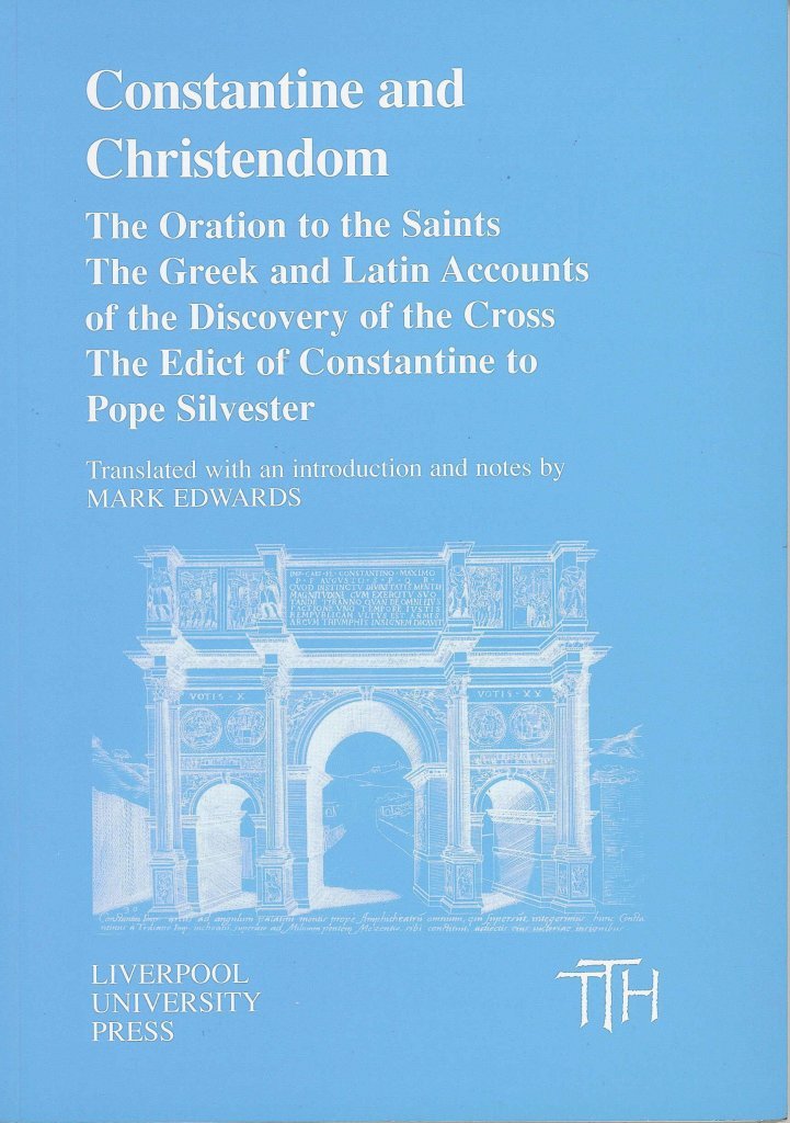 Constantine and Christendom: The Orations of the Saints; The Greek and Latin Accounts of the Discovery of the Cross; The Edict o,Used