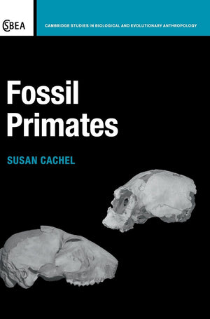 Fossil Primates (Cambridge Studies in Biological and Evolutionary Anthropology, Series Number 70),Used