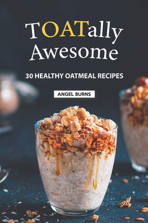 TOATally Awesome: 30 Healthy Oatmeal Recipes,Used