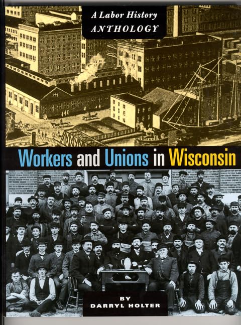 Workers And Unions In Wisconsin: A Labor History Anthology-used