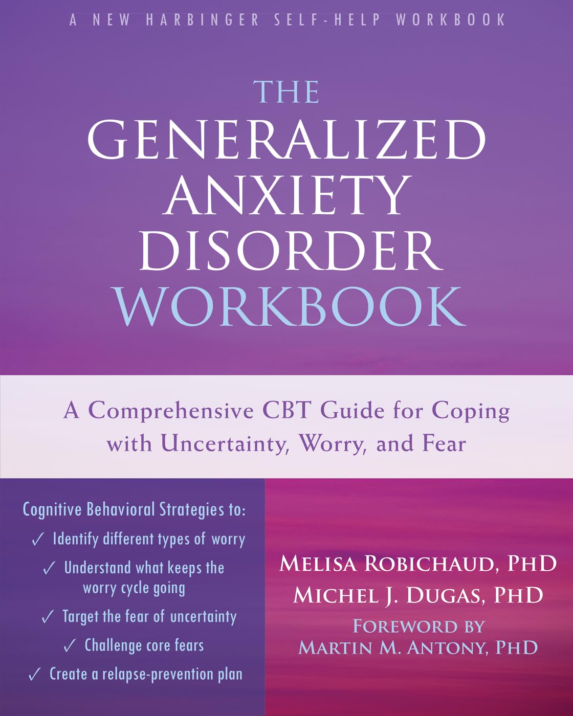 The Generalized Anxiety Disorder Workbook: A Comprehensive Cbt Guide For Coping With Uncertainty, Worry, And Fear (New Harbinger,Used