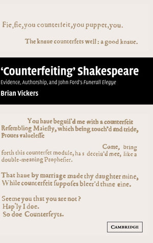 'Counterfeiting' Shakespeare: Evidence, Authorship and John Ford's Funerall Elegye,Used