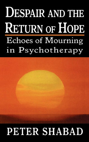 Despair and the Return of Hope: Echoes of Mourning in Psychotherapy,New