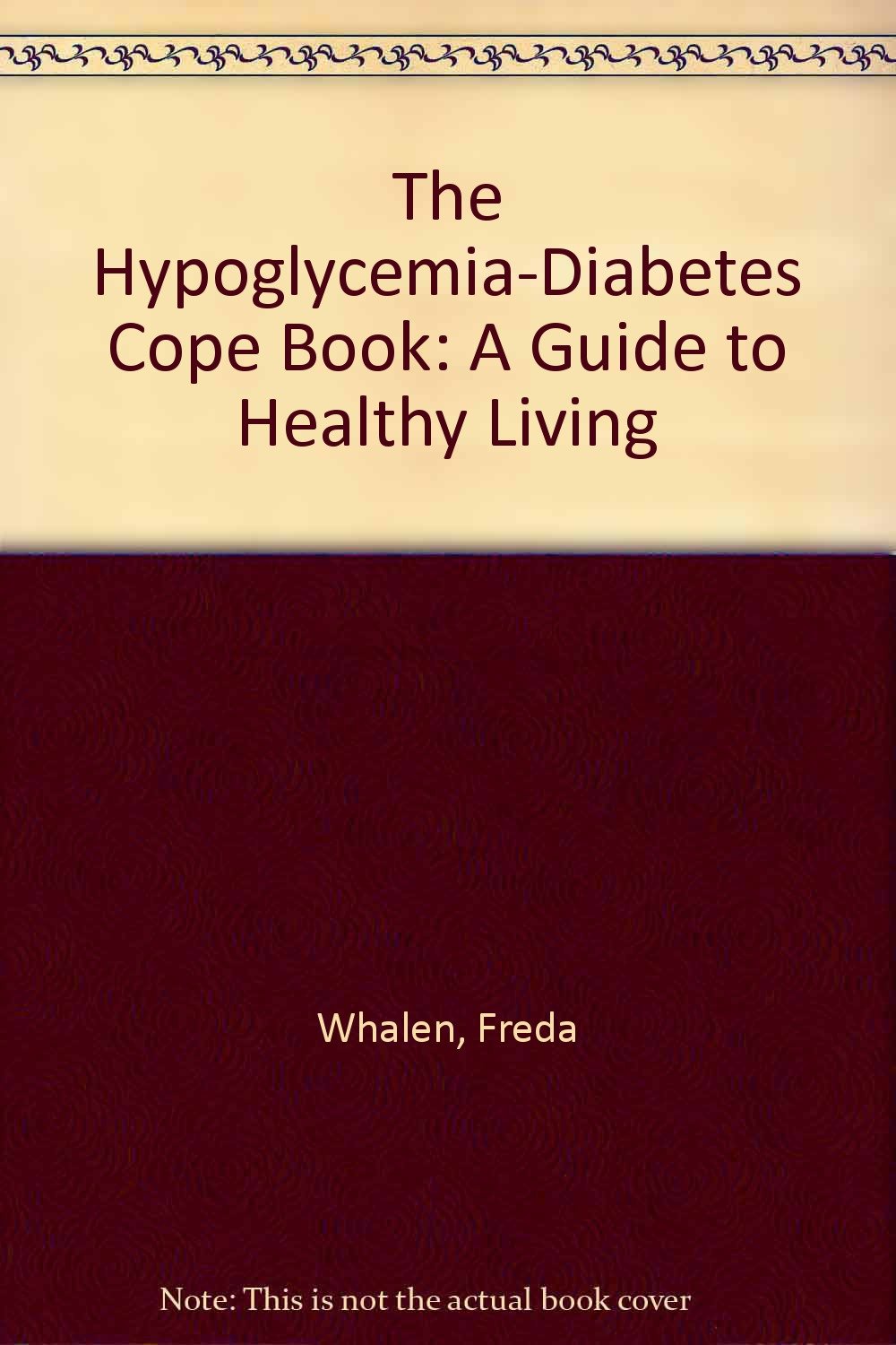 The HypoglycemiaDiabetes Cope Book: A Guide to Healthy Living,Used