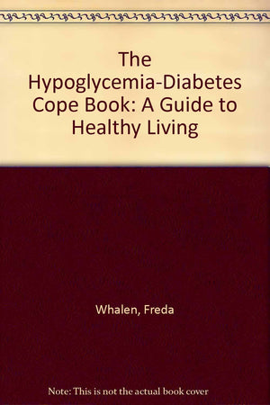 The HypoglycemiaDiabetes Cope Book: A Guide to Healthy Living,Used
