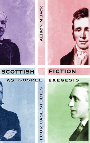 Scottish Fiction as Gospel Exegesis: Four Case Studies (Bible in the Modern World),Used