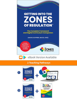Getting Into The Zones Of Regulation: The Complete Framework And Digital Curriculum Companion (Print Edition)