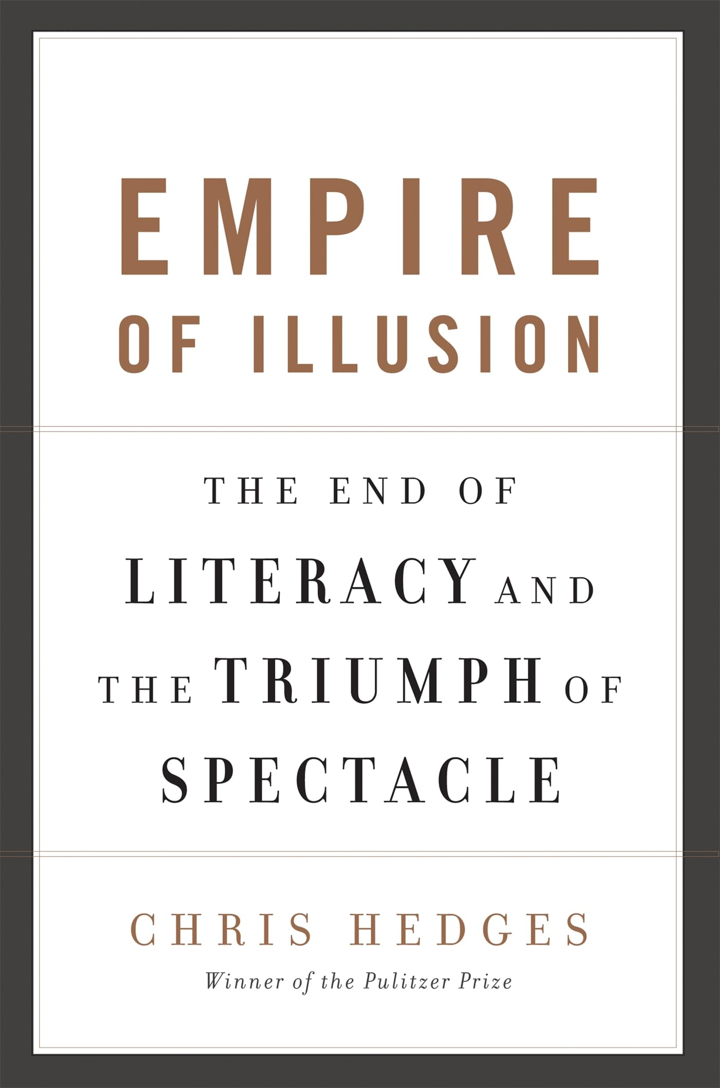 Empire of Illusion: The End of Literacy and the Triumph of Spectacle,New