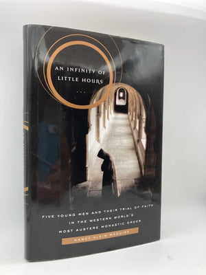 An Infinity of Little Hours: Five Young Men and Their Trial of Faith in the Western World's Most Austere Monastic Order,New