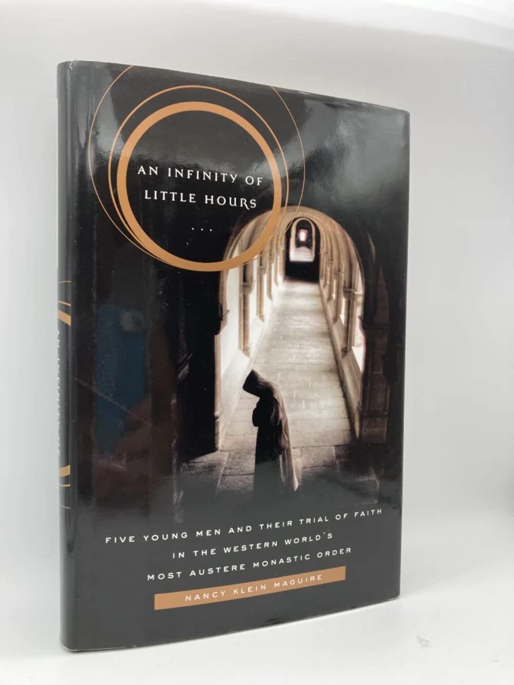 An Infinity of Little Hours: Five Young Men and Their Trial of Faith in the Western World's Most Austere Monastic Order,Used