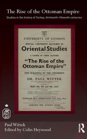 The Rise of the Ottoman Empire: Studies on the History of Turkey, 13th15th centuries,Used