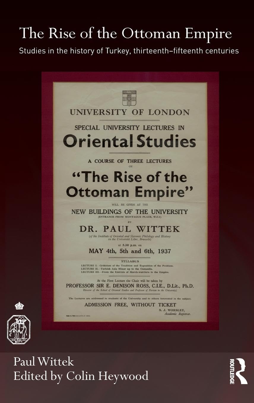The Rise of the Ottoman Empire: Studies on the History of Turkey, 13th15th centuries,Used