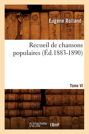 Recueil De Chansons Populaires. Tome Vi (D.18831890) (Arts) (French Edition),New