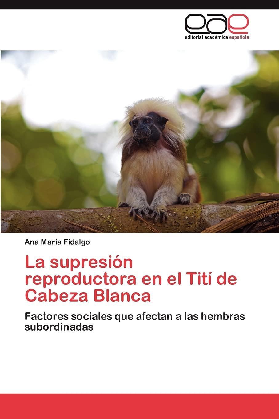 La supresin reproductora en el Tit de Cabeza Blanca: Factores sociales que afectan a las hembras subordinadas (Spanish Editi,Used
