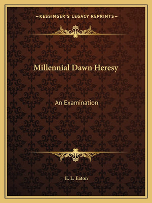 Millennial Dawn Heresy: An Examination,Used