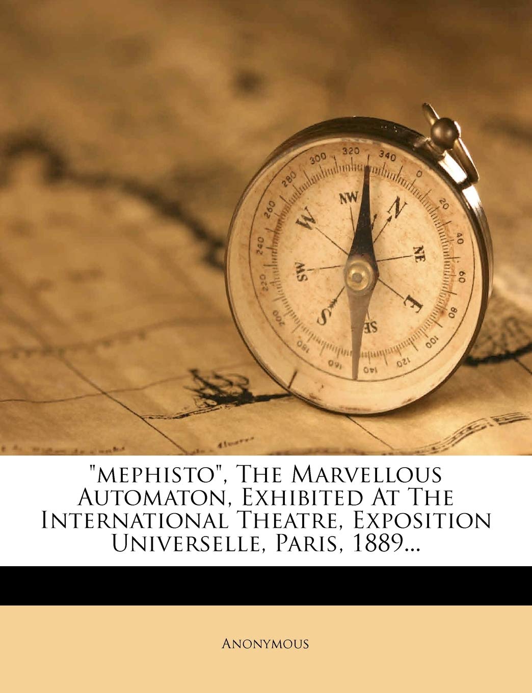 Mephisto, the Marvellous Automaton, Exhibited at the International Theatre, Exposition Universelle, Paris, 1889...,Used