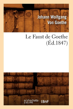 Le Faust De Goethe (D.1847) (Litterature) (French Edition),New
