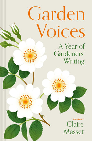 Garden Voices: A Year Of Gardeners Writing