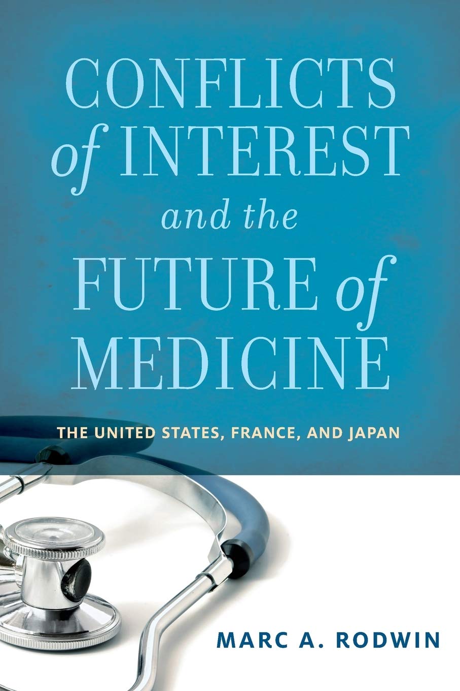 Conflicts Of Interest And The Future Of Medicine: The United States, France, And Japan