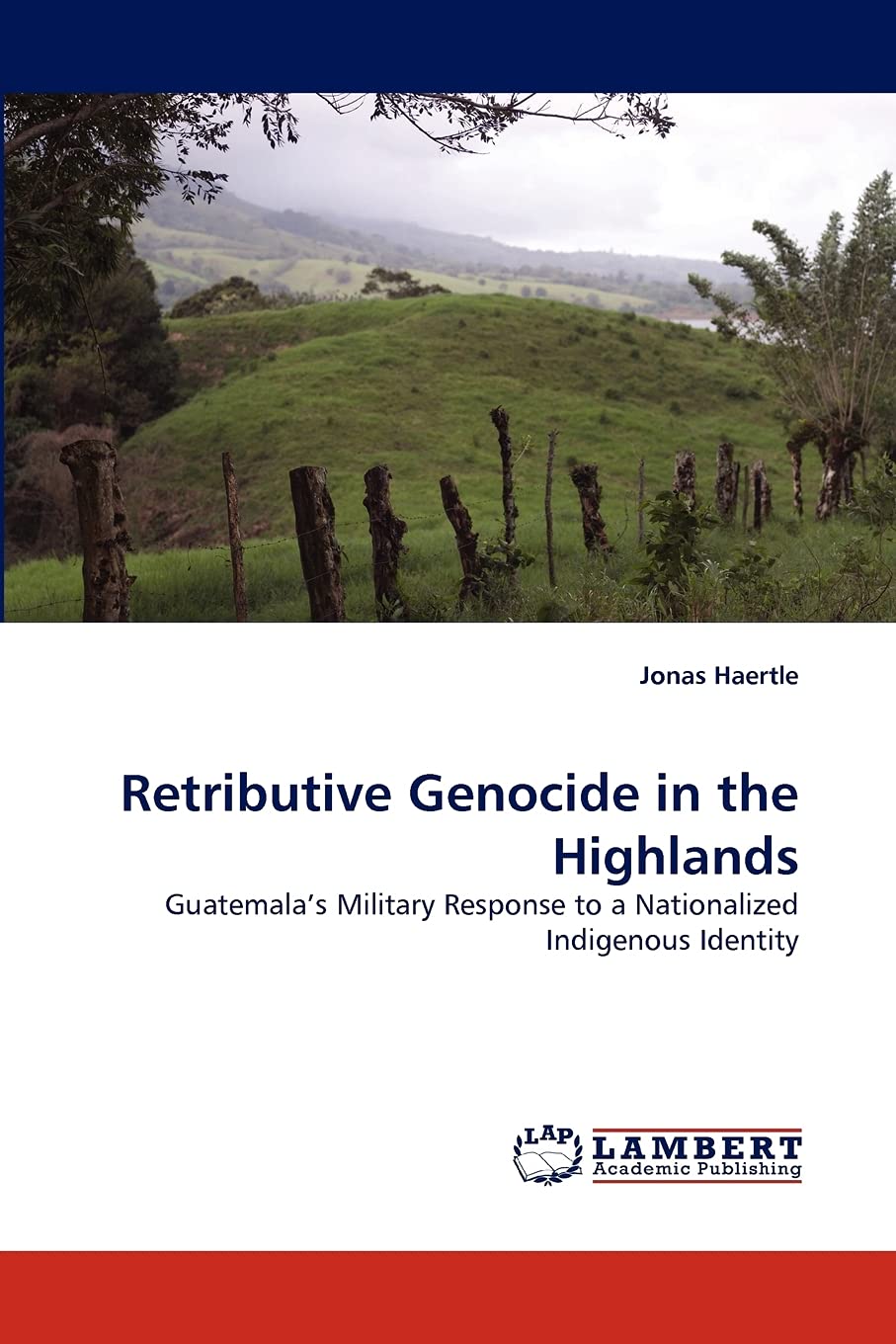 Retributive Genocide in the Highlands: Guatemala?s Military Response to a Nationalized Indigenous Identity,Used