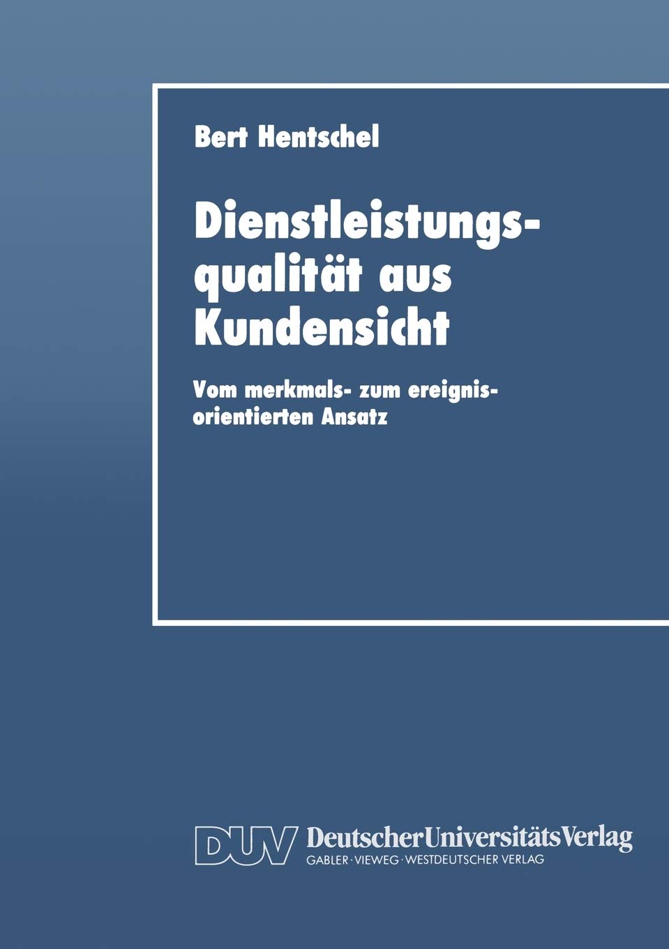 Dienstleistungsqualitt aus Kundensicht: Vom merkmals zum ereignisorientierten Ansatz (German Edition),Used